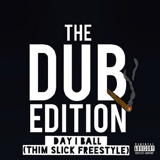 Dub-O “Day I Ball” (Thim Slick Freestyle) [DOPE!]