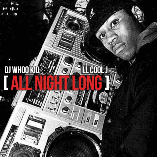 LL Cool J x DJ Whoo Kid “All Night Long” [DON’T SLEEP!]