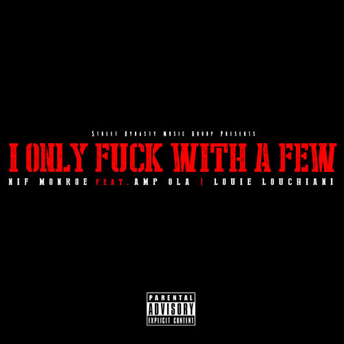 Nif Monroe “Only Fuck With A Few” ft. Amp Ola & Louie Louchiani [DOPE!]