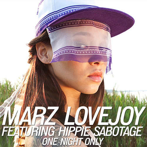 Marz Lovejoy “One Night Only” ft. Hippie Sabotage [DON’T SLEEP!]