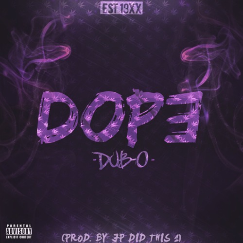 Dub-O “Dope” (Prod. by JP Did This 1) [DON’T SLEEP!]