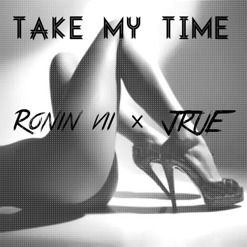 Ronin VII ft. Jrue “Take My Time” (Prod. by LAKIM)