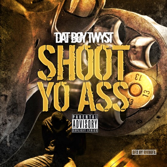 Dat Boy Twyst “Shoot Yo Ass” [DON’T SLEEP!]