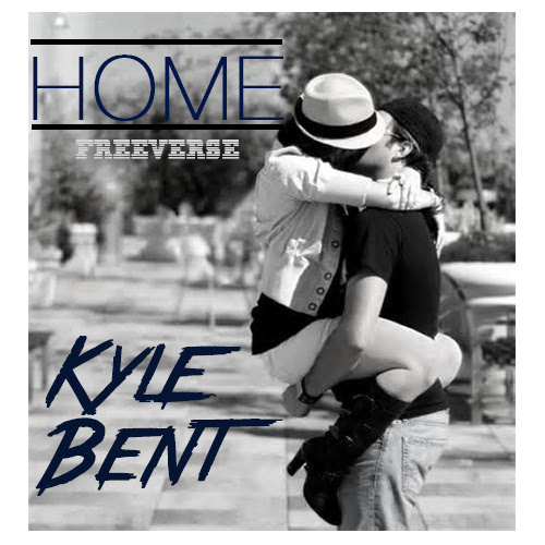 Kyle Bent “Home” (Freeverse) [DOPE!]