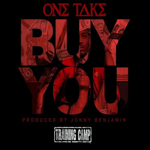 One Take “Buy You” (Prod. by Jonny Benjamin) [DOPE!]