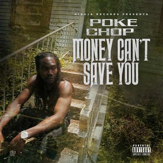 Poke Chop “Money Can’t Save You” [DOPE!]