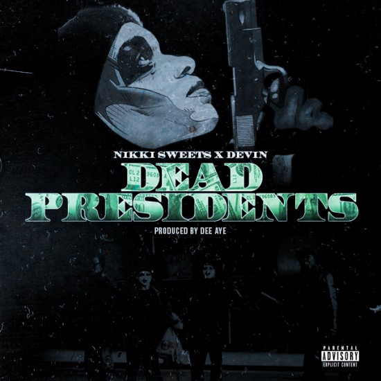 Nikki Sweets “Dead Presidents” ft. Devin (Prod. by Dee Aye) [DOPE!]