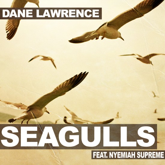 Dane Lawrence “Seagulls” ft. Nyemiah Supreme [DOPE!]