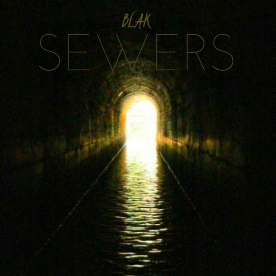 BLAK “Sewers” [VIDEO]