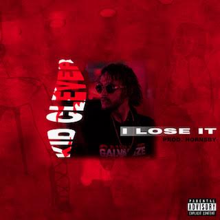 Kid Clever (@_kidclever) – “I Lose It”